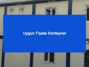 Uygun Fiyata Konteyner