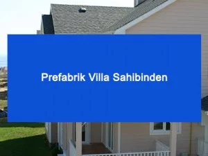 Prefabrik Villa Sahibinden