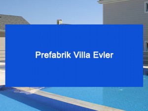Prefabrik Villa Evler Prefabrik Villa Evler