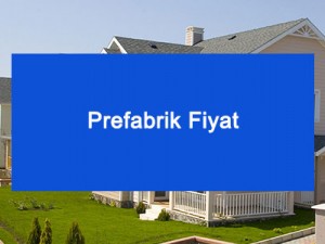 Prefabrik Fiyat Prefabrik Fiyat