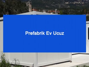 Prefabrik Ev Ucuz Prefabrik Ev Ucuz
