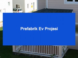 Prefabrik Ev Projesi Prefabrik Ev Projesi